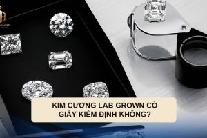 Kim Cương Lab Grown Có Giấy Kiểm Định Không?