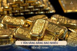 1 Tấn Vàng Bằng Bao Nhiêu Tiền Việt Nam? – Tú An Diamond